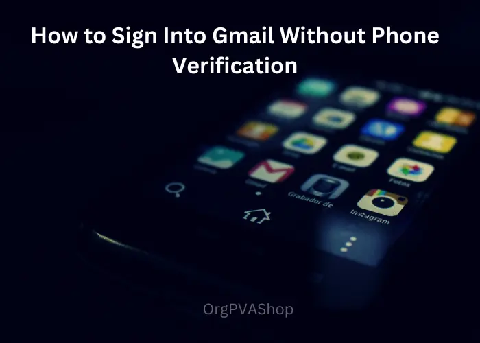 How to sign into Gmail without phone verification