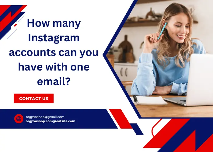 How many Instagram accounts can you have with one email