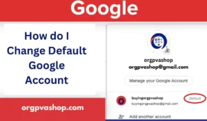 How do I Change Default Google Account