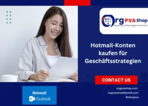 Hotmail-Konten kaufen für Geschäftsstrategien